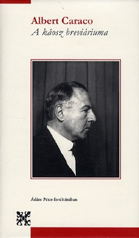 Albert Caraco: A káosz breviáriuma -  (Könyv)