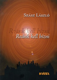 Szász László: Reánk kell bízni -  (Könyv)