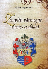 ifj. Dr. Reiszig Ede: Zemplén vármegye nemes családai -  (Könyv)