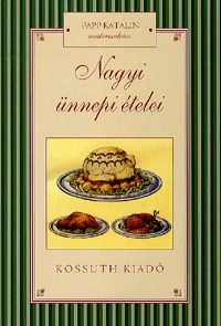 Papp Katalin: Nagyi ünnepi ételei -  (Könyv)