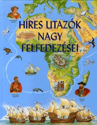 Sarah Harrison: Híres utazók nagy felfedezései -  (Könyv)