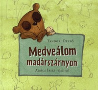 Tandori Dezső: Medveálom madárszárnyon -  (Könyv)