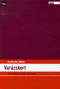 Szentkuthy MIklós: Varázskert - Tanulmányok, esszék, előadások -  (Könyv)