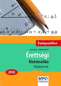 Orosz Gyula, Pálfalvi Józsefné: Érettségi - Matematika feladatsorok 2013 - Középszinten (Könyv)