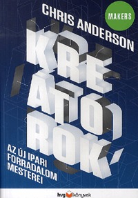 Chris Anderson: Kreátorok - Az új ipari forradalom mesterei -  (Könyv)