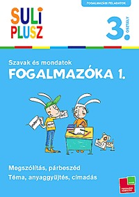 Bozsik Rozália (Összeáll.): Fogalmazóka 1. - Szavak és mondatok - 3. osztály -  (Könyv)