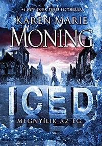 Karen Marie Moning: ICED - Megnyílik az ég - Dani O'Malley krónikák 1. -  (Könyv)