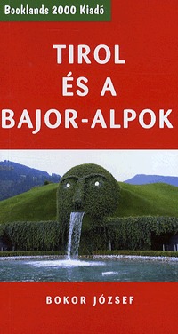 Bokor József: Tirol és a Bajor-Alpok -  (Könyv)