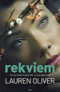 Lauren Oliver: Rekviem - Nincs halálosabb kór a szerelemnél -  (Könyv)
