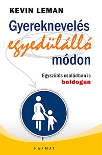 Kevin Leman: Gyereknevelés egyedülálló módon - Egyszülős családban is boldogan - Egyszülős családban is boldogan -  (Könyv)