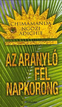 Chimamanda Ngozi Adichie: Az aranyló fél napkorong -  (Könyv)