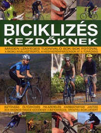 Edward Pickering: Biciklizés kezdőknek - Minden lényeges tudnivaló sok-sok fotóval -  (Könyv)