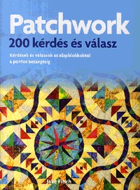 Jake Finch: Patchwork - 200 kérdés és válasz - Kérdések és válaszok az alapblokkoktól a pontos beszegésig -  (Könyv)