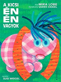 Mira Lobe, Varró Dániel: A kicsi én én vagyok -  (Könyv)