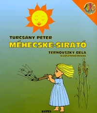 Turcsány Péter: Méhecske-sirató gyermekeknek - Egy szomorú világkorszakból -  (Könyv)