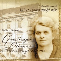 Kelbert Krisztina: Arcképcsarnok - Híres szombathelyi nők - Greisinger Ottóné Kerecsényi Ilona -  (Könyv)