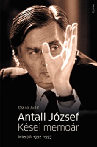 Osskó Judit: Antall József - Kései memoár - Publikálatlan interjúk -  (Könyv)