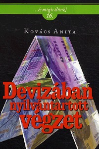 Kovács Anita: Devizában nyilvántartott végzet -  (Könyv)