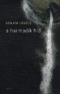 Szilasi László: A harmadik híd -  (Könyv)