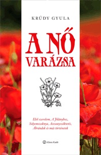 Krúdy Gyula: A nő varázsa -  (Könyv)