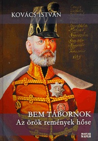 Kovács István: Bem tábornok - Az örök remények hőse -  (Könyv)