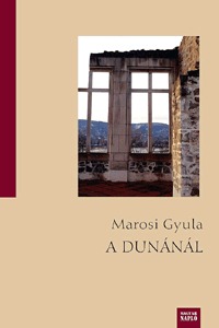 Marosi Gyula: A Dunánál -  (Könyv)