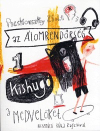 Pacskovszky Zsolt: Az álomrendőrség 1.  Kishugó és a medvelöket -  (Könyv)
