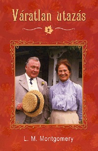 Lucy Maud Montgomery: Váratlan utazás 2 - Filmes borítóval -  (Könyv)