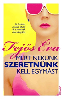 Fejős Éva: Mert nekünk szeretnünk kell egymást -  (Könyv)
