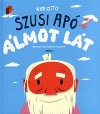 Kiss Ottó: Szusi apó álmot lát -  (Könyv)