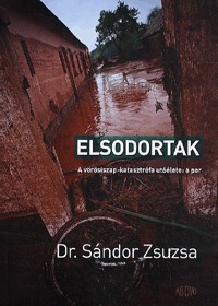 Sándor Zsuzsa: Elsodortak - A vörösiszap-katasztrófa utóélete: a per -  (Könyv)