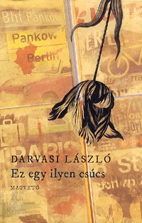 Darvasi László: Ez egy ilyen csúcs -  (Könyv)