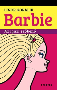 Linor Goralik: Barbie - Az igazi szőkenő -  (Könyv)