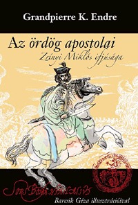 Grandpierre K. Endre: Az ördög apostolai - Zrínyi Miklós ifjúsága -  (Könyv)