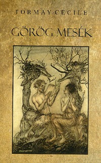 Tormay Cécile: Görög mesék -  (Könyv)
