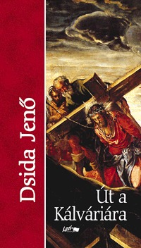 Dsida Jenő: Út a kálváriára -  (Könyv)