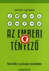 Ligeti Zsombor, Ligeti István: Az emberi tényező - Humántőke a gazdasági növekedésben -  (Könyv)