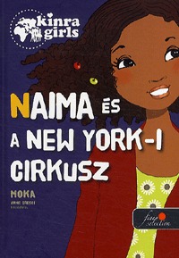 Moka: Kinra Girls 5. - Naima és a New York-i cirkusz -  (Könyv)