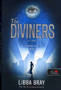 Libba Bray: The Diviners - A látók I. - Valami sötét és gonosz felébredt... -  (Könyv)