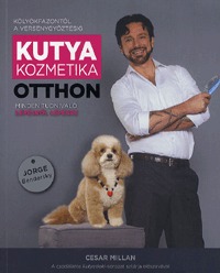 Jorge Bendersky: Kutyakozmetika otthon - Minden tudnivaló lépésről lépésre -  (Könyv)