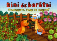Roberto Pavanello: Dini és barátai 3: Megegyem vagy ne egyem? -  (Könyv)