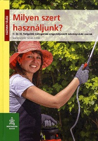 Dr. Ocskó Zoltán: Milyen szert használjunk? - II. és III. forgalmi kategóriás engedélyezett növényvédő szerek -  (Könyv)