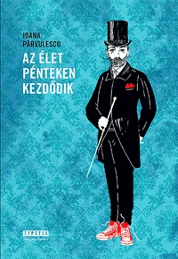 Pârvulescu, Ioana: Az élet pénteken kezdődik -  (Könyv)