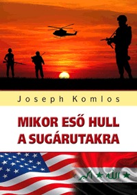 Joseph Komlos: Mikor eső hull a sugárutakra -  (Könyv)