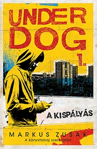 Markus Zusak: A kispályás - Underdog 1. -  (Könyv)