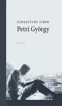 Keresztury Tibor: Petri György -  (Könyv)