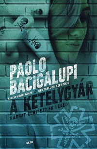Paolo Bacigalupi: A kételygyár -  (Könyv)