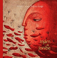 Schein Gábor, Rofusz Kinga: Irijám és Jonibe -  (Könyv)
