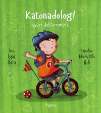 Igaz Dóra: Katonadolog! - nyári doktormesék -  (Könyv)