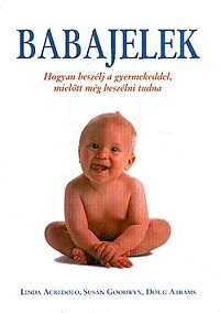 Linda Arcredolo, Doug Abrams, Susan Goodwyn: Babajelek (hogyan beszélj gyermekeddel, mielőtt még beszélni tudna) - Hogyan beszélj a gyermekeddel, mielőtt még beszélni tudna -  (Könyv)
